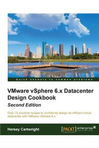 VMware vSphere 6.x Datacenter Design Cookbook - Second Edition