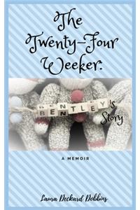 Twenty-four Weeker: Bentley's Story: A Memior