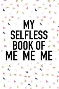 My Selfless Book of Me Me Me