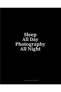 Sleep All Day Photography All Night: Blank Guitar Tab Paper