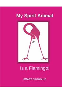 The Flamingo Is My Spirit Animal