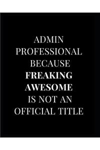 Admin Professional Because Freaking Awesome Is Not an Official Title