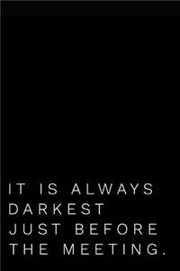 It's Always Darkest Just Before the Meeting