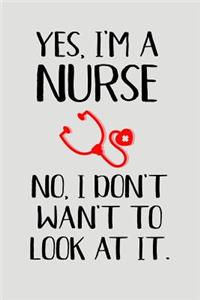 Yes, I'm a Nurse No, I Don't Want to Look at It.