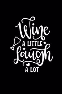 Wine a Little Laugh a Lot