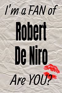 I'm a Fan of Robert de Niro Are You? Creative Writing Lined Journal