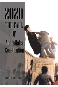 2020 the Fall of Ayatollahs Constitution