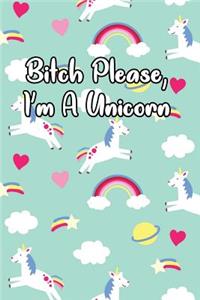 Bitch Please, I'm a Unicorn