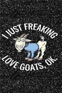 I Just Freaking Love Goats, Ok