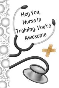 Hey You, Nurse in Training. You're Awesome