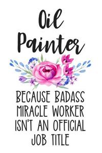 Oil Painter Because Badass Miracle Worker Isn't an Official Job Title