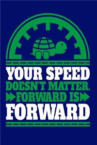 Your Speed Doesn't Matter Forward Is Forward