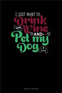 I Just Want to Drink Wine and Pet My Dog