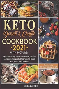 Keto Dessert & Chaffle Cookbook 2021 with Pictures