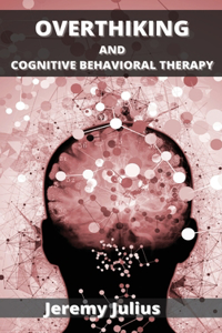 Overthinking and Cognitive Behavioral Therapy
