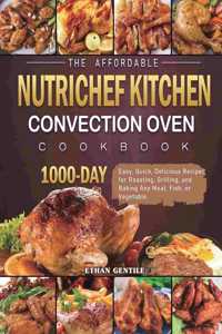 The Affordable NutriChef Kitchen Convection Oven Cookbook