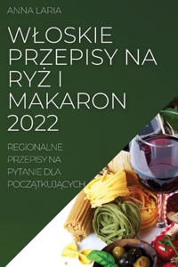 Wloskie Przepisy Na Ry&#379; I Makaron 2022