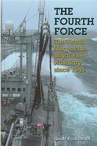 Fourth Force: the Untold Story of the Royal Fleet Auxiliary Since the War
