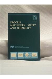 Process Machinery: Safety and Reliability