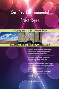 Certified Environmental Practitioner A Complete Guide - 2020 Edition