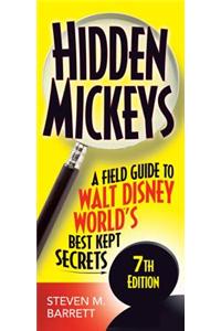 Hidden Mickeys: A Field Guide to Walt Disney World's Best Kept Secrets