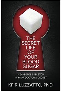 The Secret Life of Your Blood Sugar: A Diabetes Skeleton in Your Doctors Closet