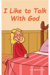 I Like to Talk With God