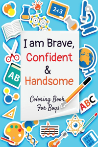 I am Brave, Confident and Handsome