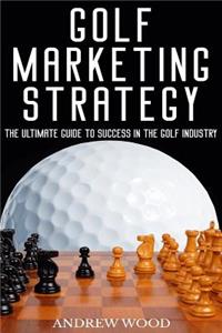 Golf Marketing Strategy