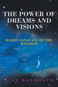 The Power of Dreams and Visions