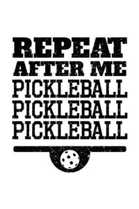 Repeat After Me Pickleball Pickleball Pickleball: Blank Sketch, Draw and Doodle Book