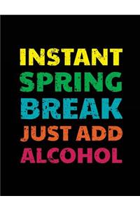 Instant Spring Break Just Add Alcohol