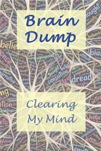 Brain Dump - Clearing My Mind