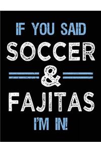 If You Said Soccer & Fajitas I'm In