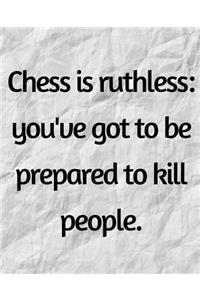 Chess Is Ruthless