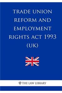 Trade Union Reform and Employment Rights ACT 1993