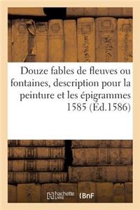 Douze Fables de Fleuves Ou Fontaines, Avec La Description Pour La Peinture Et Les Épigrammes 1585
