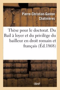 Thèse Pour Le Doctorat. Du Bail À Loyer Et Du Privilège Du Bailleur En Droit Romain