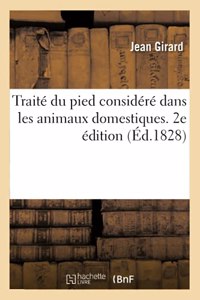 Traité Du Pied Considéré Dans Les Animaux Domestiques. 2e Édition