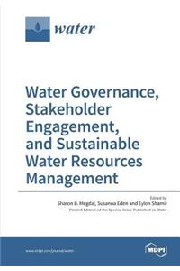 Water Governance, Stakeholder Engagement, and Sustainable Water Resources Management