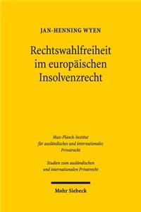 Rechtswahlfreiheit im europäischen Insolvenzrecht