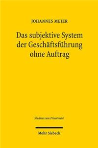 Das subjektive System der Geschaftsfuhrung ohne Auftrag