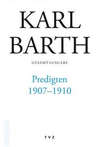 Karl Barth Gesamtausgabe / Predigten 1907-1910