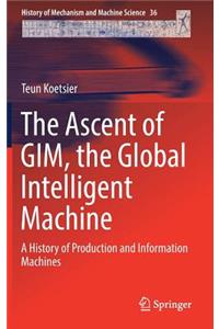 Ascent of Gim, the Global Intelligent Machine