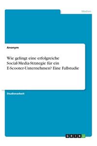 Wie gelingt eine erfolgreiche Social-Media-Strategie für ein E-Scooter-Unternehmen? Eine Fallstudie