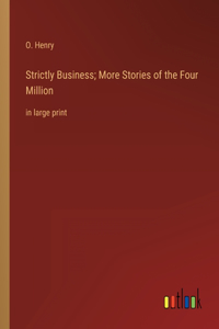 Strictly Business; More Stories of the Four Million