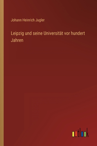 Leipzig und seine Universität vor hundert Jahren