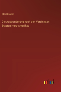 Auswanderung nach den Vereinigten Staaten Nord-Amerikas