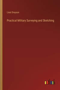 Practical Military Surveying and Sketching