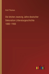 Die letzten zwanzig Jahre deutscher Dekoration Litteraturgeschichte 1880-1900